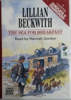 The Sea for Breakfast written by Lillian Beckwith performed by Hannah Gordon on Cassette (Unabridged)